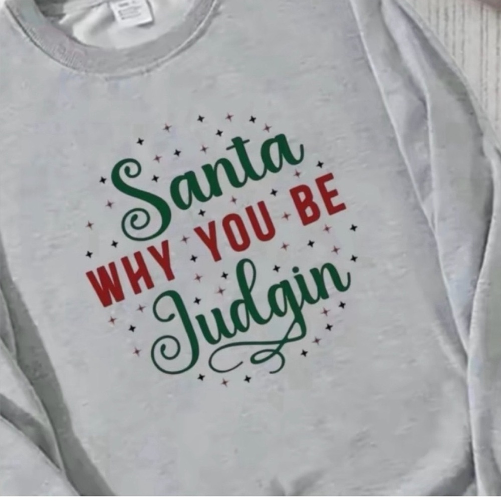 Gray Holiday Sweatshirt with Festive Print. Santa why you be Judgin.‎ NWOT